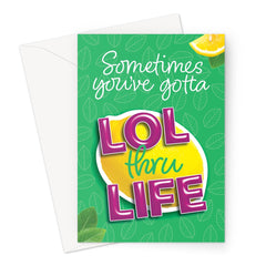 Sometimes You've Gotta LOL Thru Life Greeting Card