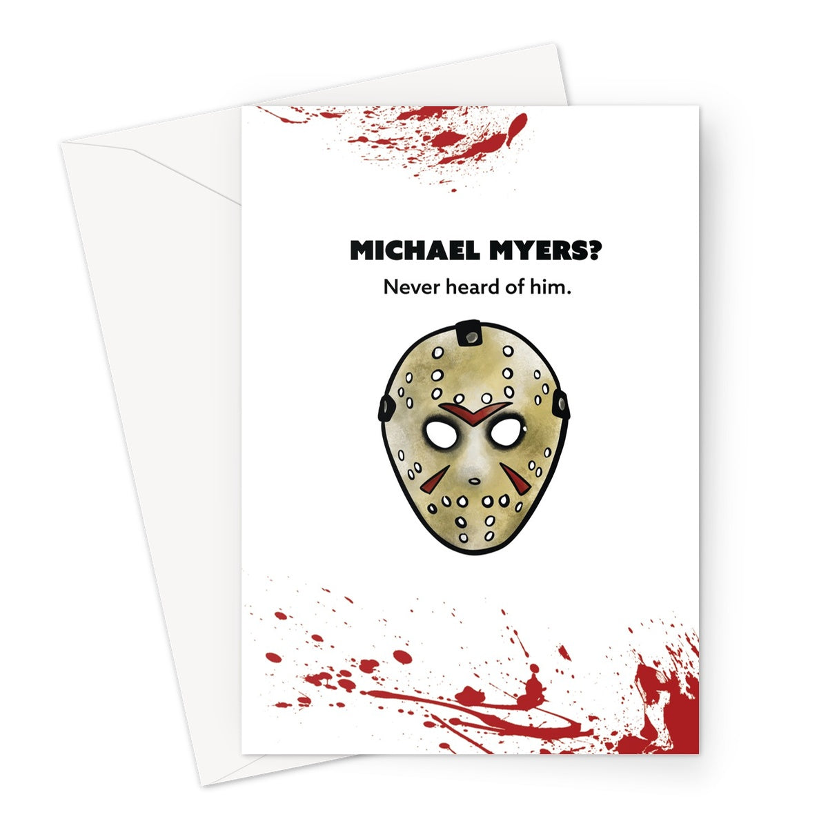 Who's Michael Myers? - Jason Voorhees Friday the 13th - Blood Splatter Greeting Card