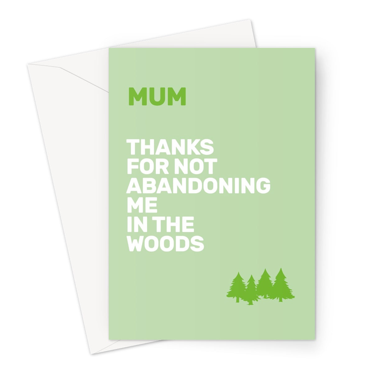 Thanks For Not Abandoning Me In The Woods Greeting Card