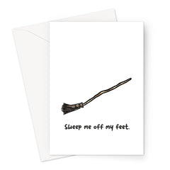 Sweep me off my feet - Broomstick Greeting Card