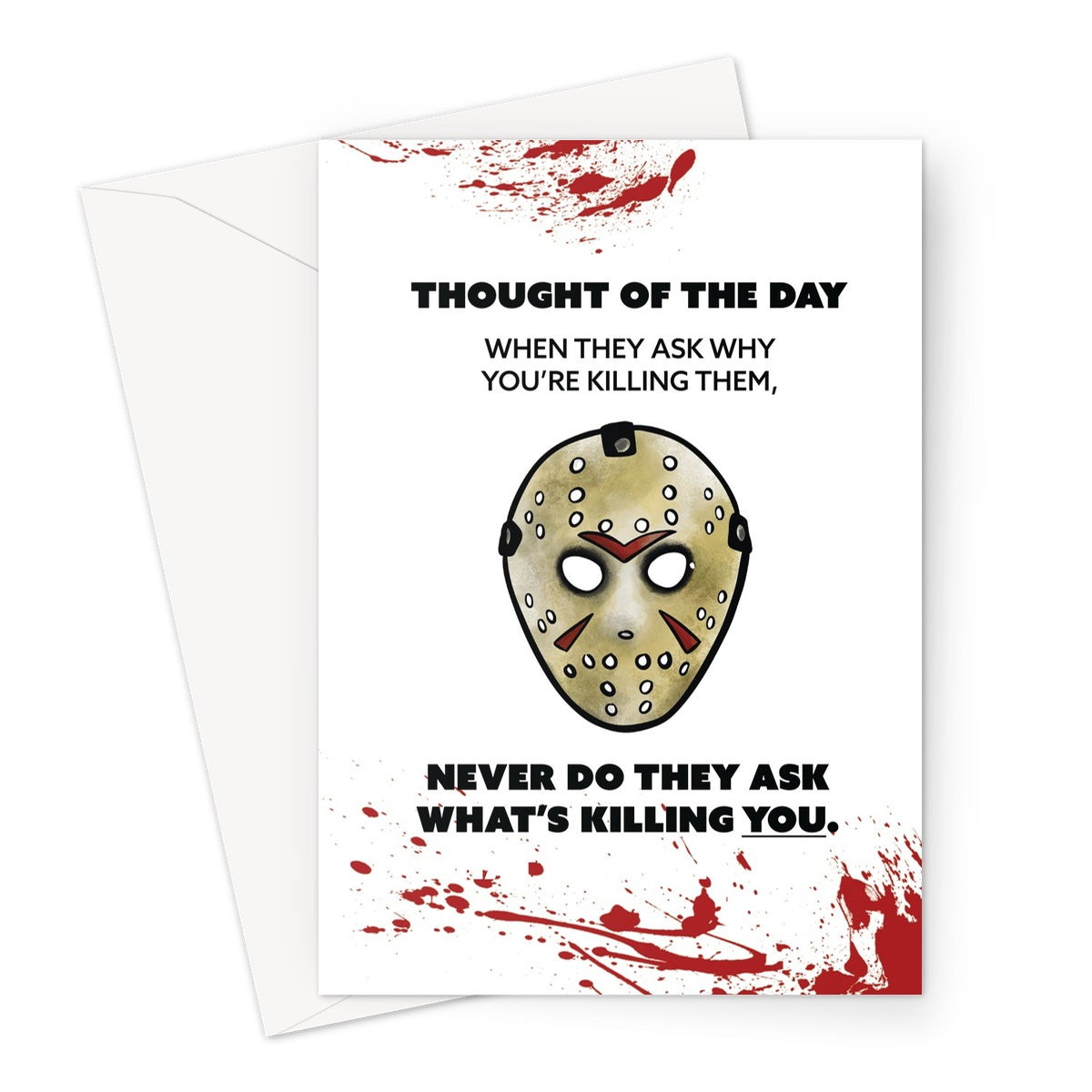 What's killing you? - Jason Voorhees Friday the 13th - Blood Splatter Greeting Card