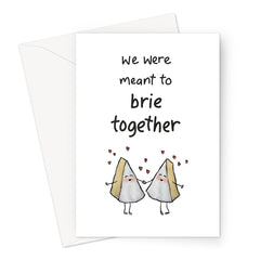 We Were Meant To Brie Together Greeting Card