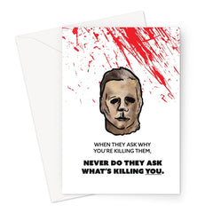 What's killing you? - Michael Myers Halloween - Blood Splatter Greeting Card