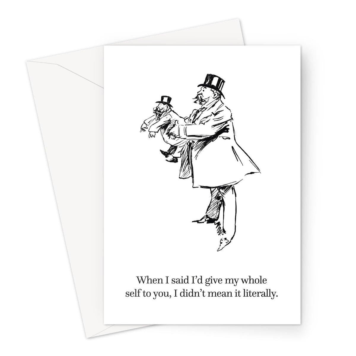 Ye Olde Give My Whole Self To You Greeting Card