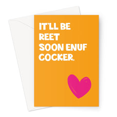 It'll Be Reet Soon Enuf Cocker Greeting Card