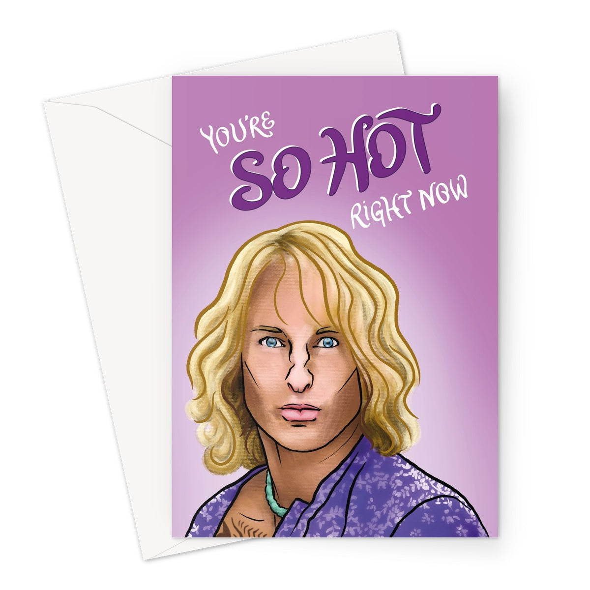 You're So Hot Right Now - Hansel, Zoolander Greeting Card