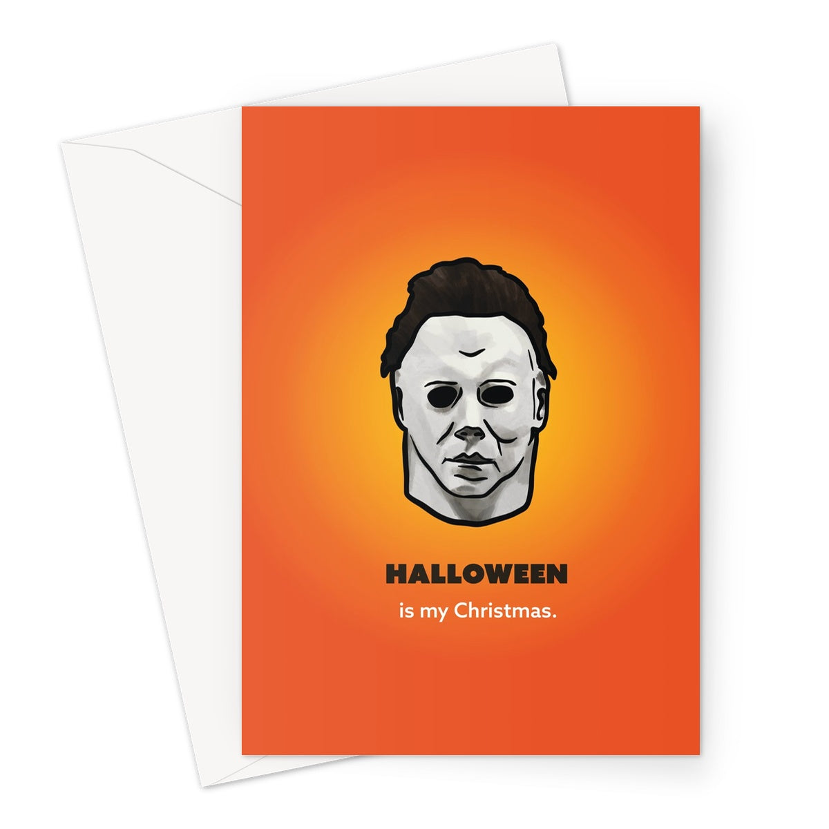 Halloween is my Christmas - Michael Myers Halloween - Orange Greeting Card